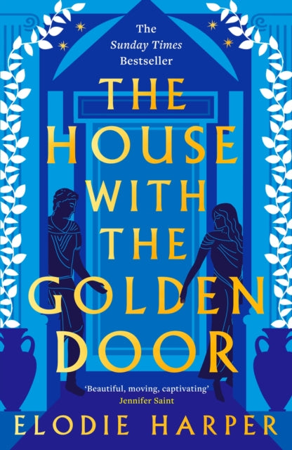 The House With the Golden Door : the unmissable second novel from the Sunday Times bestselling author of BOUDICCA'S DAUGHTER - Elodie Harper