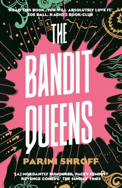 The Bandit Queens : Longlisted for the Women's Prize for Fiction 2023 - Parini Shroff