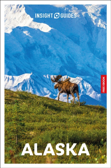 Insight Guides Alaska: Travel Guide with eBook : 2026-2027 | Culture & Society | Must-See Sights | Stunning Photos | Expert Advice | Covers: Anchorage, Denali, Inside Passage and more - Todd Obolsky