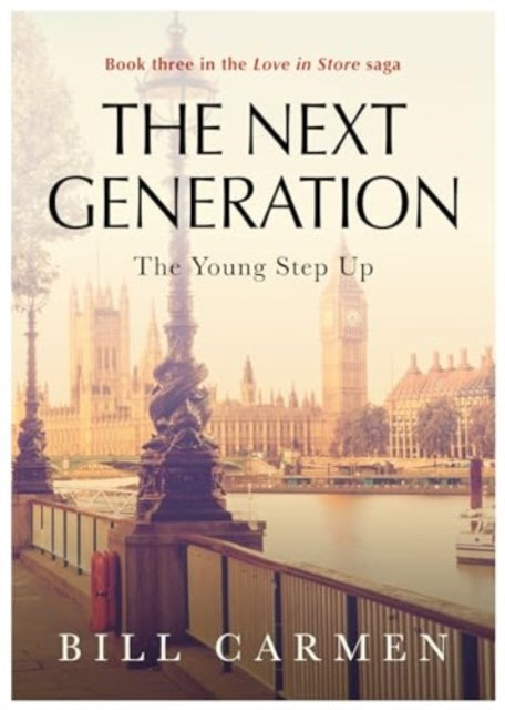 The Next Generation : The Young Step Up - Book 3 in the "Love In Store" saga - Bill Carmen
