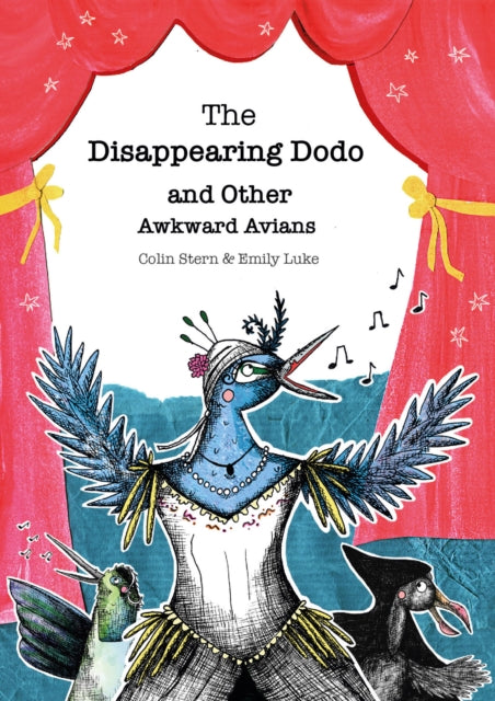 The Disappearing Dodo and Other Awkward Avians - Emily Luke