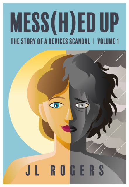 Mess(H)ed Up : The Story Of A Device Scandal Volume 1 - J L Rogers