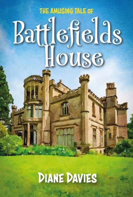 The Amusing Tale of Battlefields House - Diane Davies