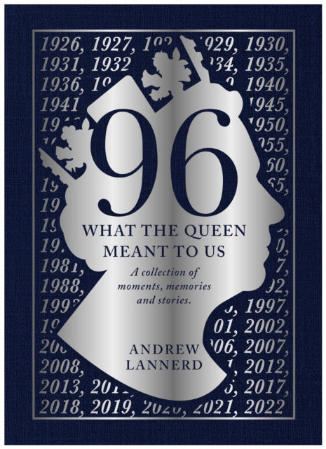 96: What The Queen meant to Us : A collection of moments, memories and stories - Andrew Lannerd
