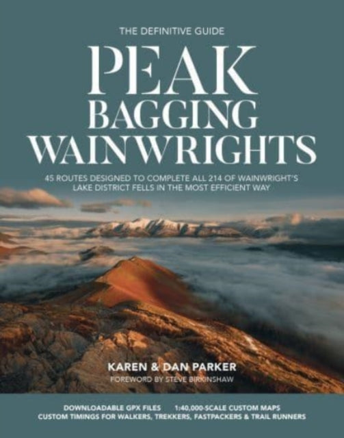 Peak Bagging: Wainwrights : 45 routes designed to complete all 214 of Wainwright's Lake District fells in the most efficient way - Karen Parker