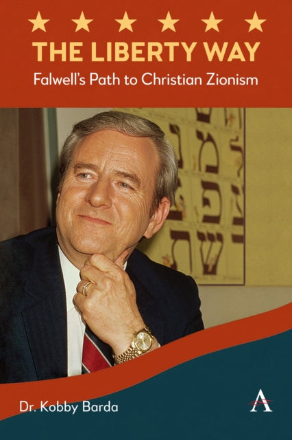 The Liberty Way : Falwell's Path to Christian Zionism