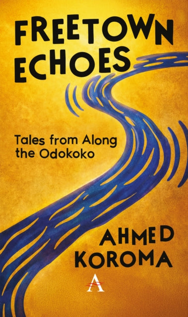 Front cover of Freetown Echoes by Ahmed Koroma, hardback