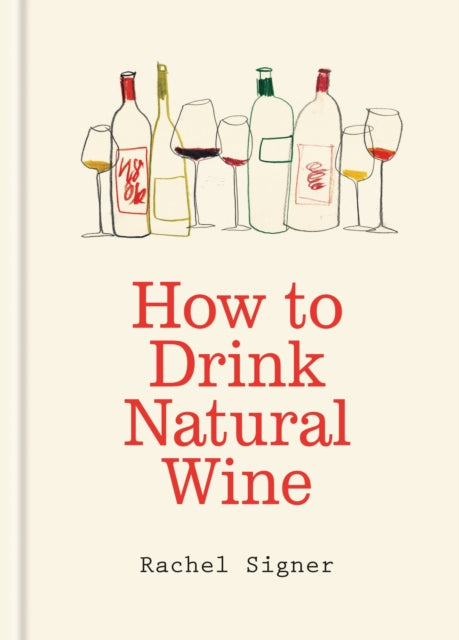Front cover of How to Drink Natural Wine by Rachel Signer, hardback