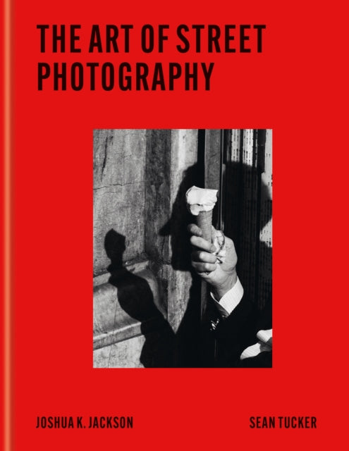 The Art of Street Photography : Express the Moment - Joshua K Jackson
