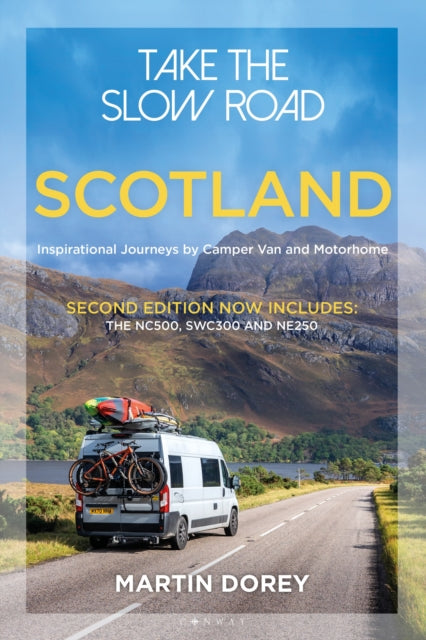 Take the Slow Road: Scotland 2nd edition : Inspirational Journeys by Camper Van and Motorhome - Martin Dorey