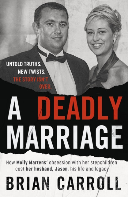 A Deadly Marriage : How Molly Martens' obsession with her stepchildren cost her husband Jason his life and legacy