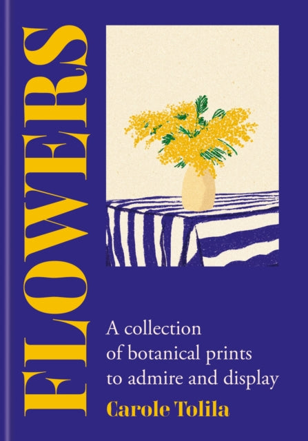 Front cover of Flowers by Carole Tolila, hardback