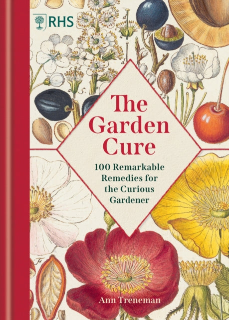The Garden Cure : 100 Remarkable Remedies for the Curious Gardener - Ann Treneman