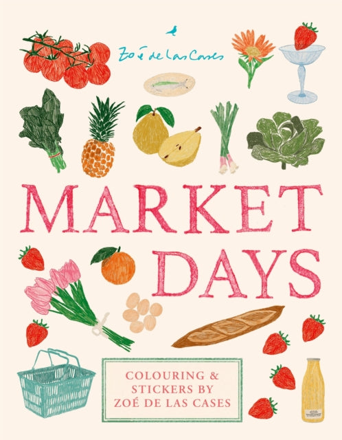Market Days : Colouring and stickers by Zoe de Las Cases - Zoe de Las Cases