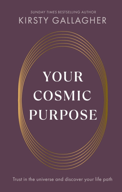 Front cover of Your Cosmic Purpose by Kirsty Gallagher, hardback