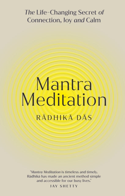 Mantra Meditation : The Life Changing Secret of Connection, Joy and Calm - Radhika Das