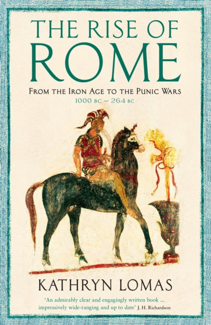 The Rise of Rome : From the Iron Age to the Punic Wars (1000 BC -264 BC)