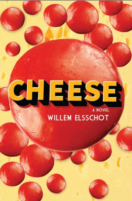 Cheese : Newly Translated and Annotated - Willem Elsschot