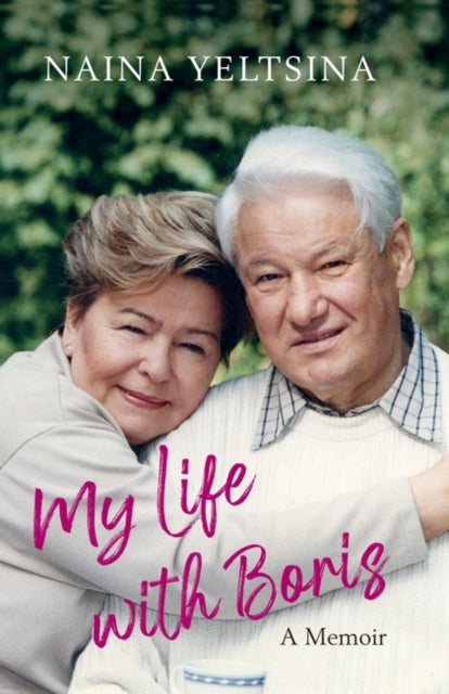 Front cover of My Life with Boris by Naina Yeltsin, hardback