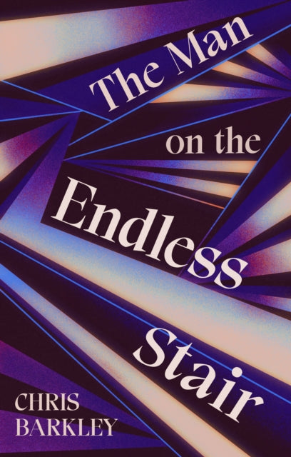 Front cover of The Man on the Endless Stair by Chris Barkley, hardback