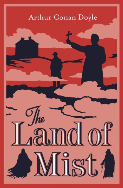 The Land of Mist : Fully annotated with extra material - Arthur Conan Doyle