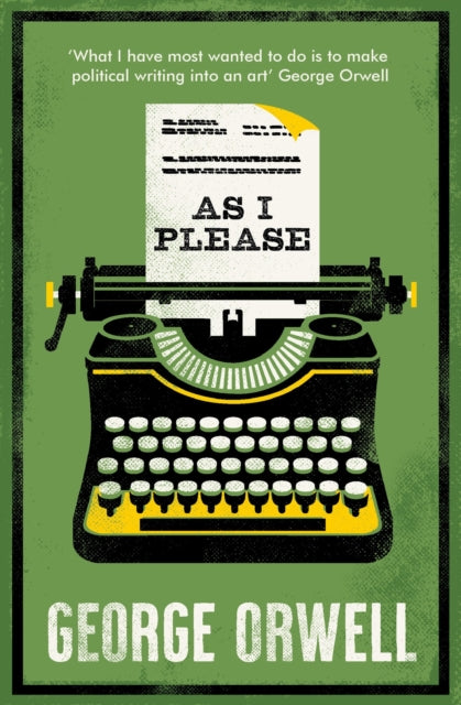 As I Please : Annotated Edition - George Orwell
