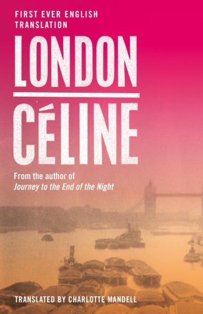 London : First Ever English Translation of an Unpublished Work by Louis-Ferdinand Celine - Louis-Ferdinand Celine