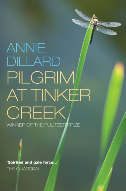 Pilgrim at Tinker Creek - Annie Dillard
