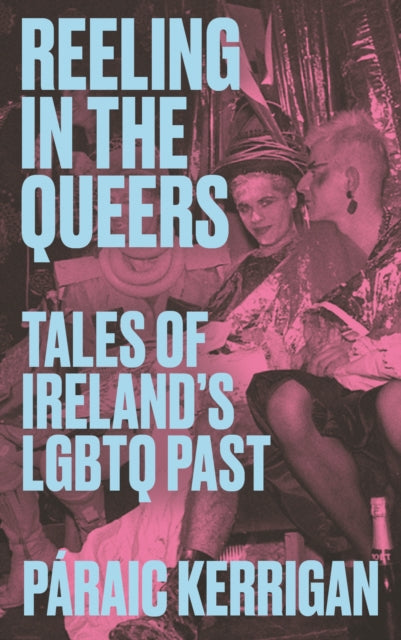 Front cover of Reeling in the Queers by Paraic Kerrigan, paperback