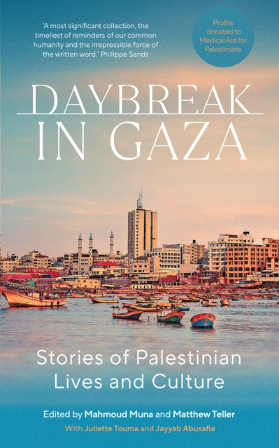 Daybreak in Gaza : Stories of Palestinian Lives and Culture - Juliette Touma