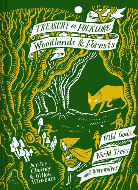 Treasury of Folklore: Woodlands and Forests : Wild Gods, World Trees and Werewolves - Dee Dee Chainey