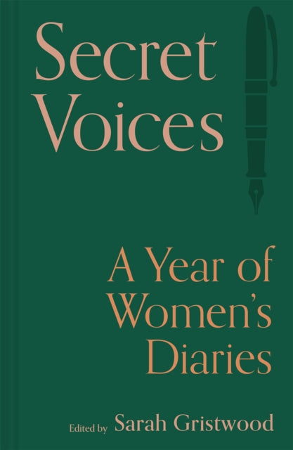 Secret Voices : A Year of Women's Diaries - Sarah Gristwood