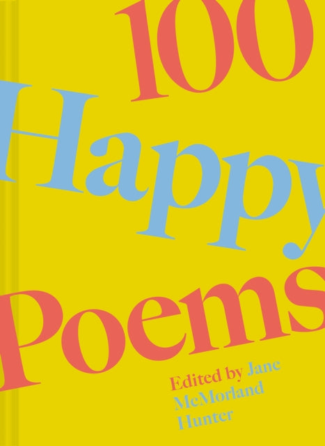 100 Happy Poems : To raise your spirits every day Volume 1