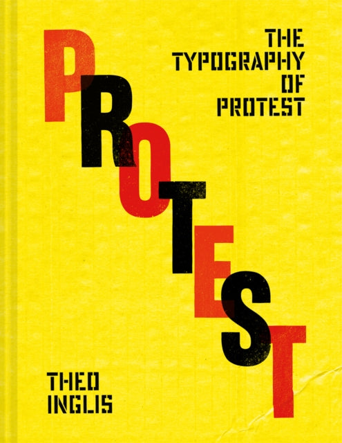 The Typography of Protest : Revolution and rebellion in protest art - Theo Inglis