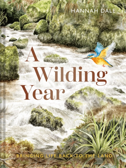 A Wilding Year : Bringing life back to the land - Hannah Dale