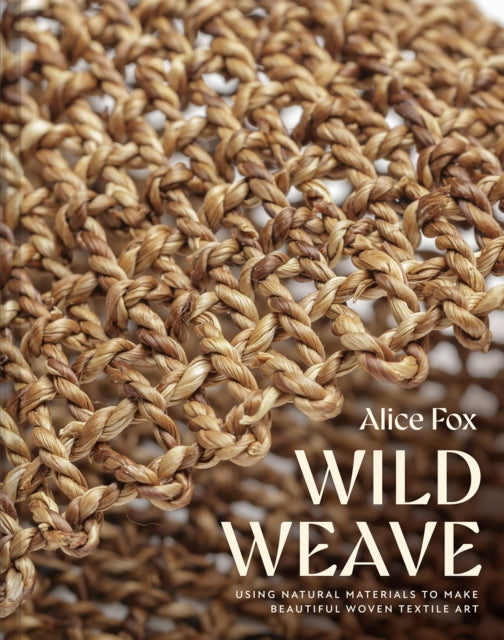 Front cover of Wild Weave by Alice Fox, hardback