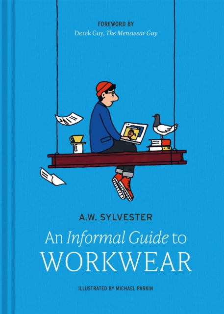 An Informal Guide to Workwear : Form, function and fashion - A.W. Sylvester