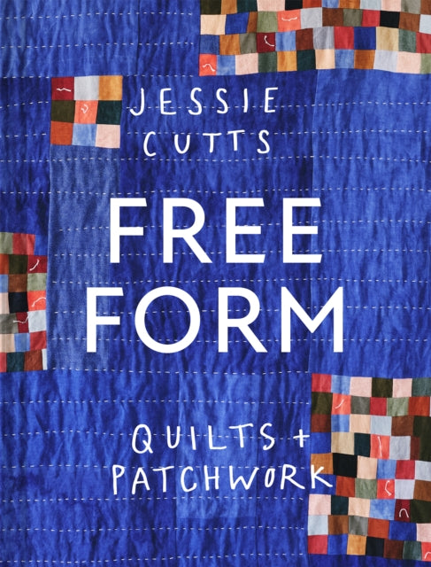 Front cover of Free-Form Quilts and Patchwork by Jessie Cutts, hardback