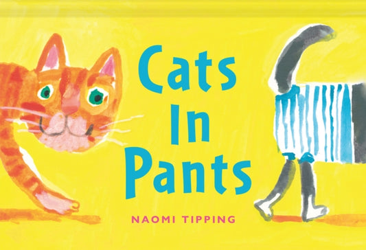 Front cover of Cats in Pants by Naomi Tipping, hardback