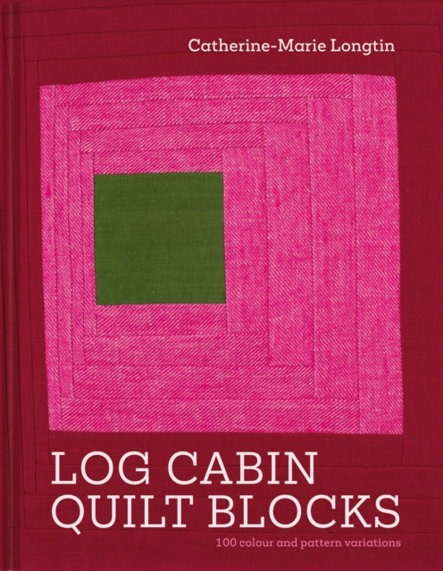 Front cover of Log Cabin Quilt Blocks, hardback