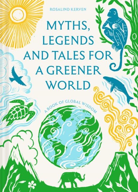 Front cover of Myths, Legends and Tales for a Greener World by Rosalind Kerven, hardback