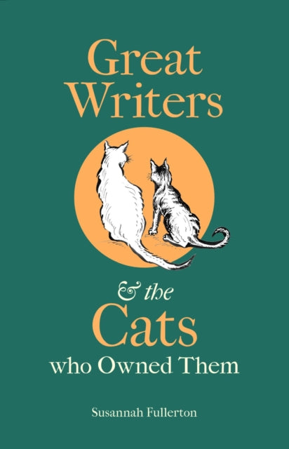 Front cover of Great Writers and the Cats who Owned Them by Susannah Fullerton, hardback