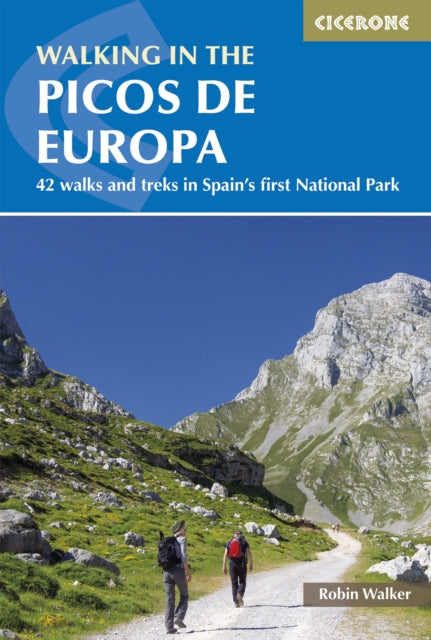 Walking in the Picos de Europa : 42 walks and treks in Spain's first National Park - Robin Walker