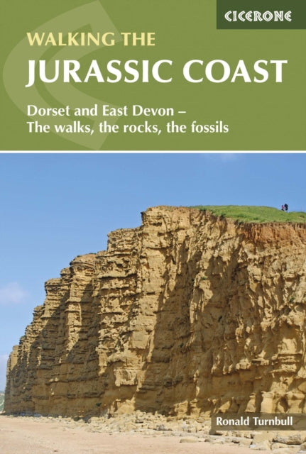 Walking the Jurassic Coast : Dorset and East Devon: The walks, the rocks, the fossils - Ronald Turnbull