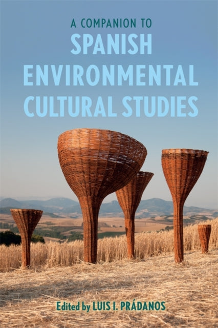 A Companion to Spanish Environmental Cultural Studies - Dr John H Trevathan