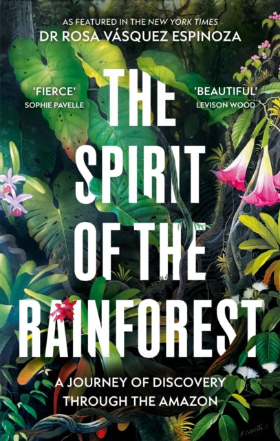 The Spirit of the Rainforest : A Journey of Discovery Through the Amazon - Dr Rosa Vasquez Espinoza