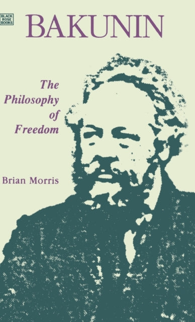 Bakunin: Philosophy of Freedom - Brian Morris