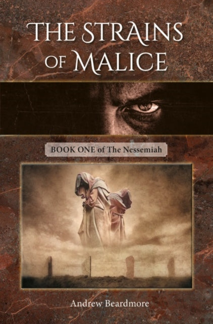 The Strains of Malice : Book One of The Nessemiah - Andrew Beardmore