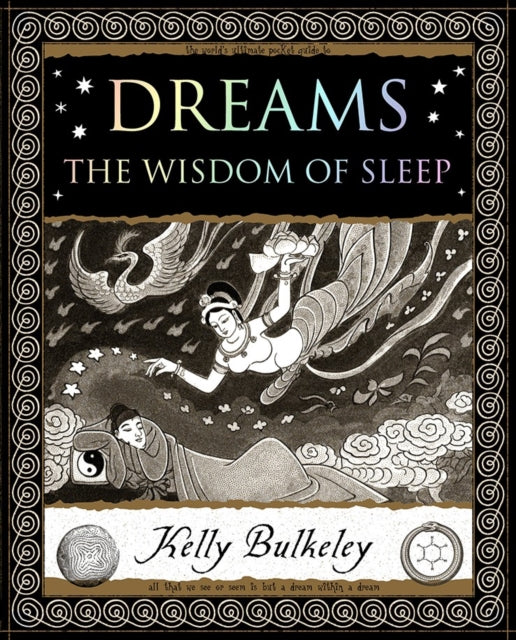 Dreams : The Wisdom of Sleep - Kelly Bulkeley