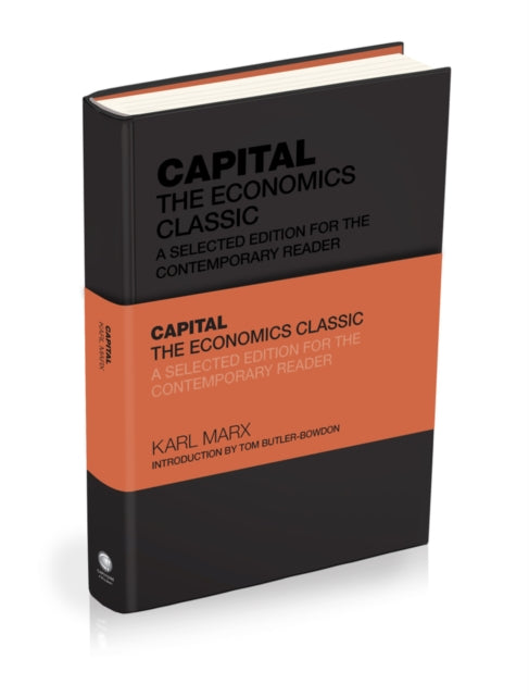 Capital: The Economics Classic, An Abridged Version - Karl Marx